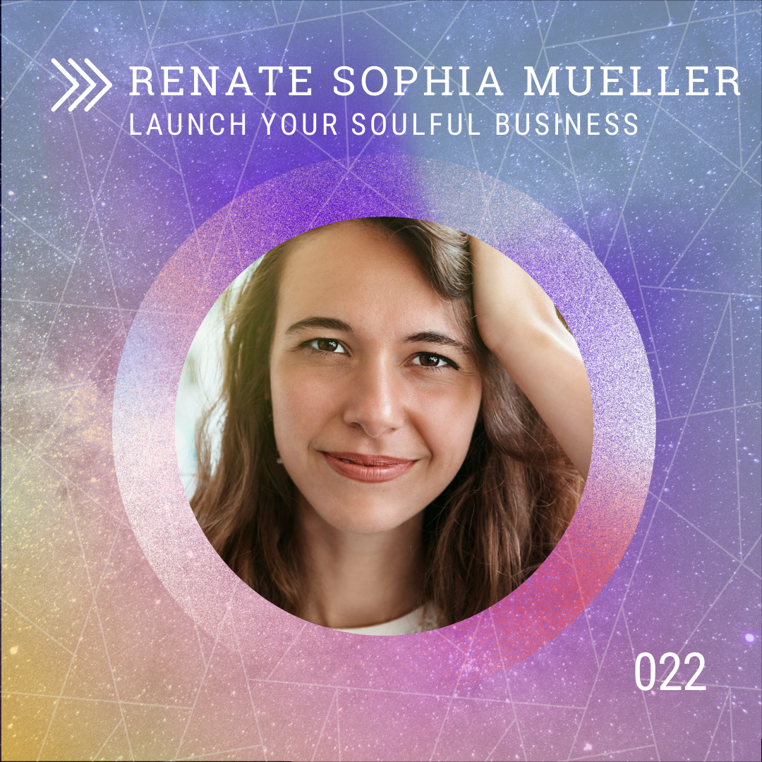 Episode 22 Renate Sophia Muller How to Launch Your Soulful Podcast
